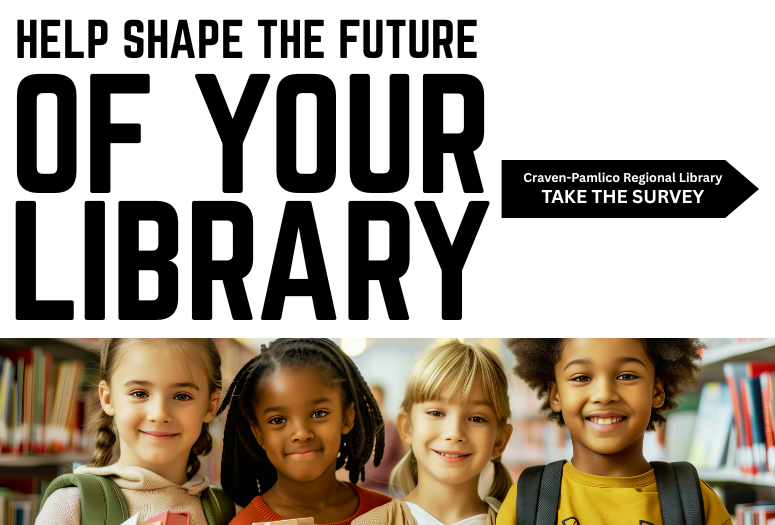 Help Shape the Future of Your Library Take Our Survey
